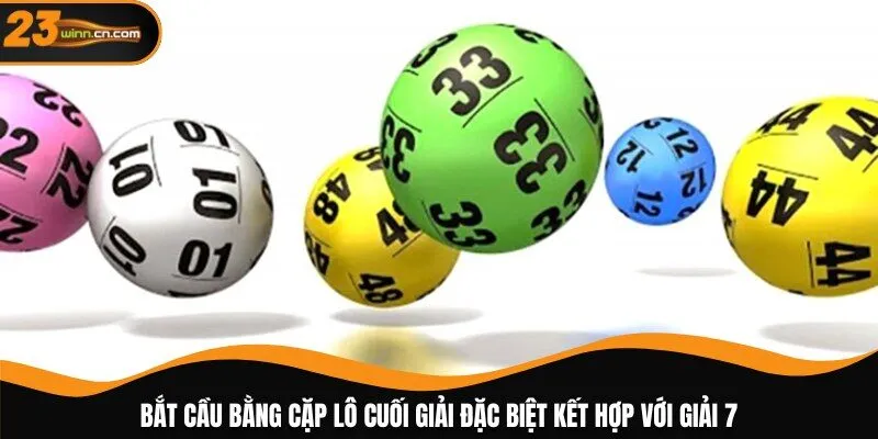 Bắt cầu bằng cặp lô cuối giải đặc biệt kết hợp với giải 7