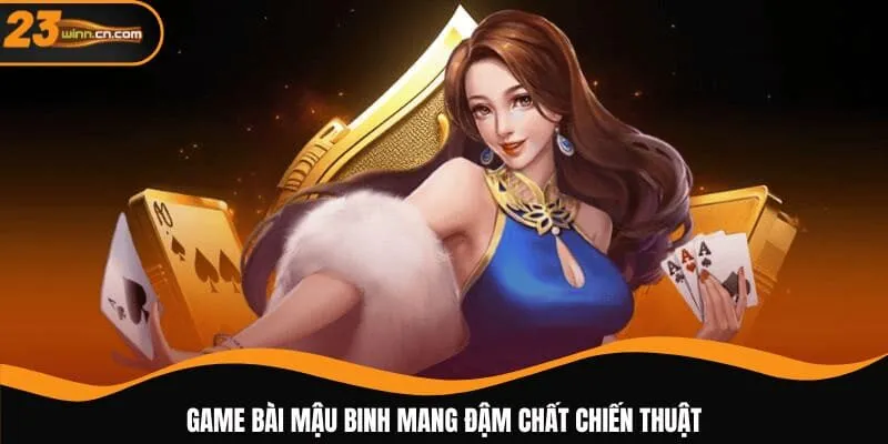 Game bài mậu binh mang đậm chất chiến thuật
