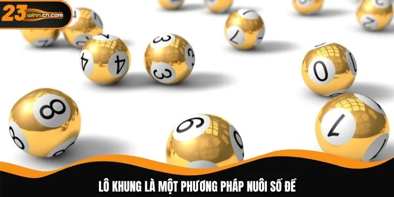 Lô khung là một phương pháp nuôi số đề