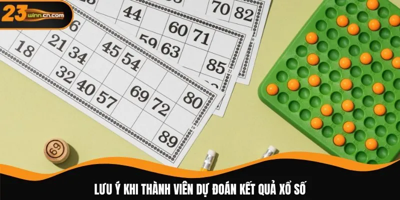 Lưu ý khi thành viên dự đoán kết quả xổ số
