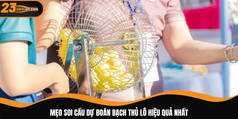 Mẹo soi cầu dự đoán bạch thủ lô hiệu quả nhất