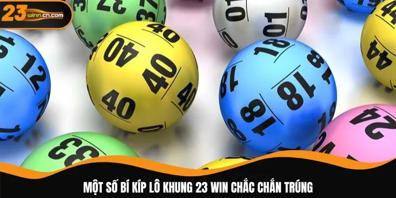 Một số bí kíp lô khung 23 WIN chắc chắn trúng