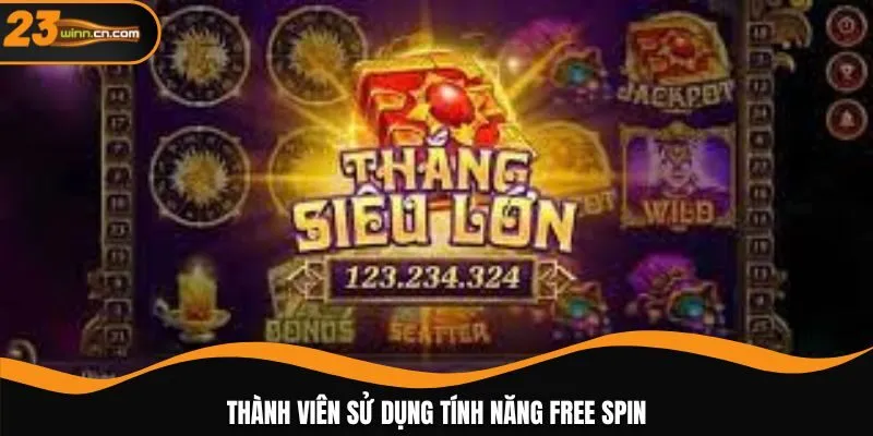 Thành viên sử dụng tính năng Free Spin