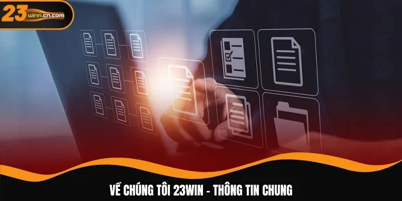 Về chúng tôi 23WIN - Thông tin chung