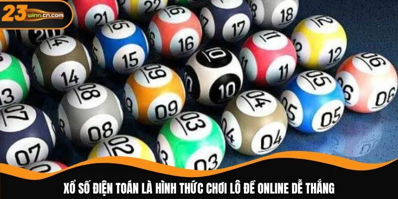 Xổ số điện toán là hình thức chơi lô đề online dễ thắng